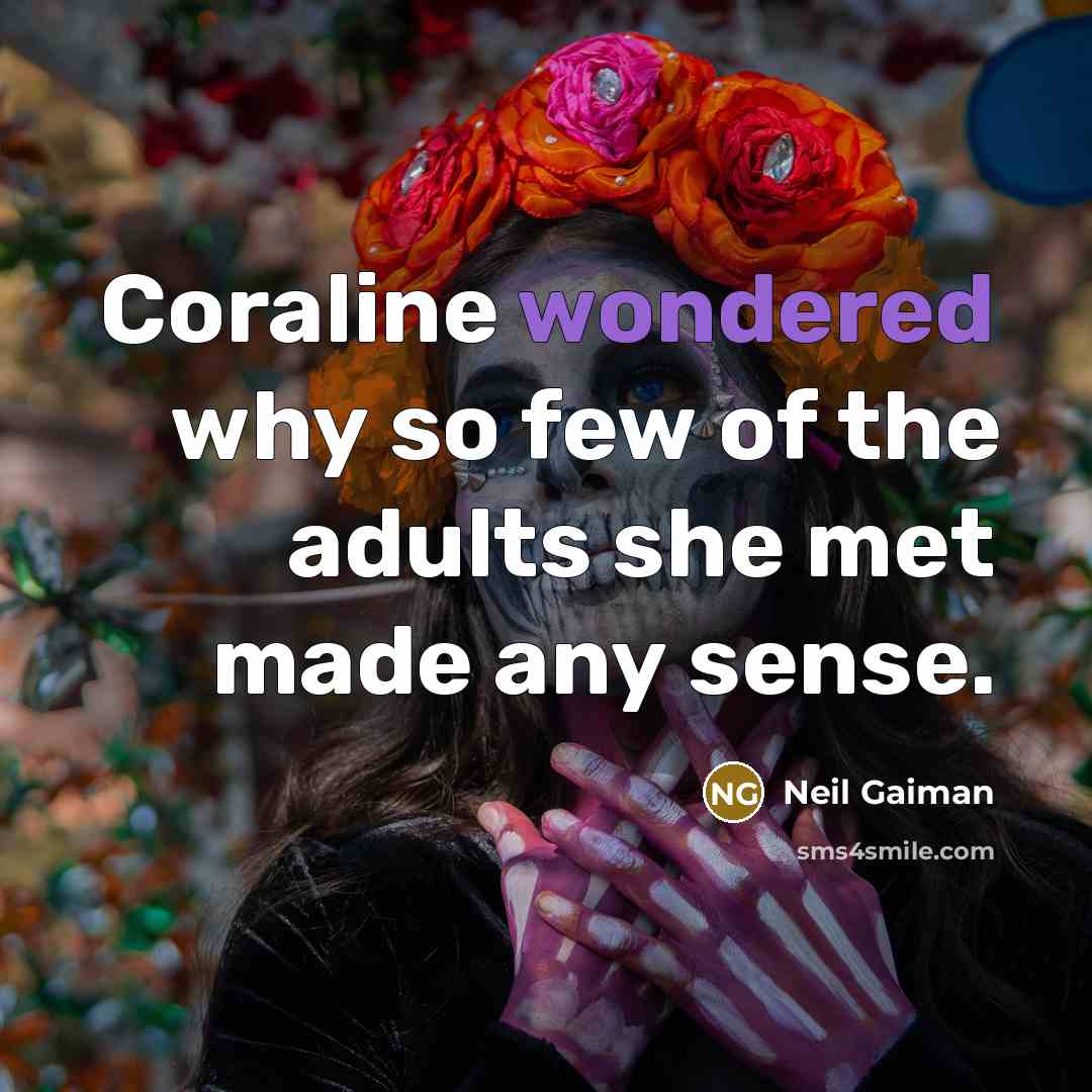 “Coraline wondered why so few of the adults she met…” quote by Neil Gaiman