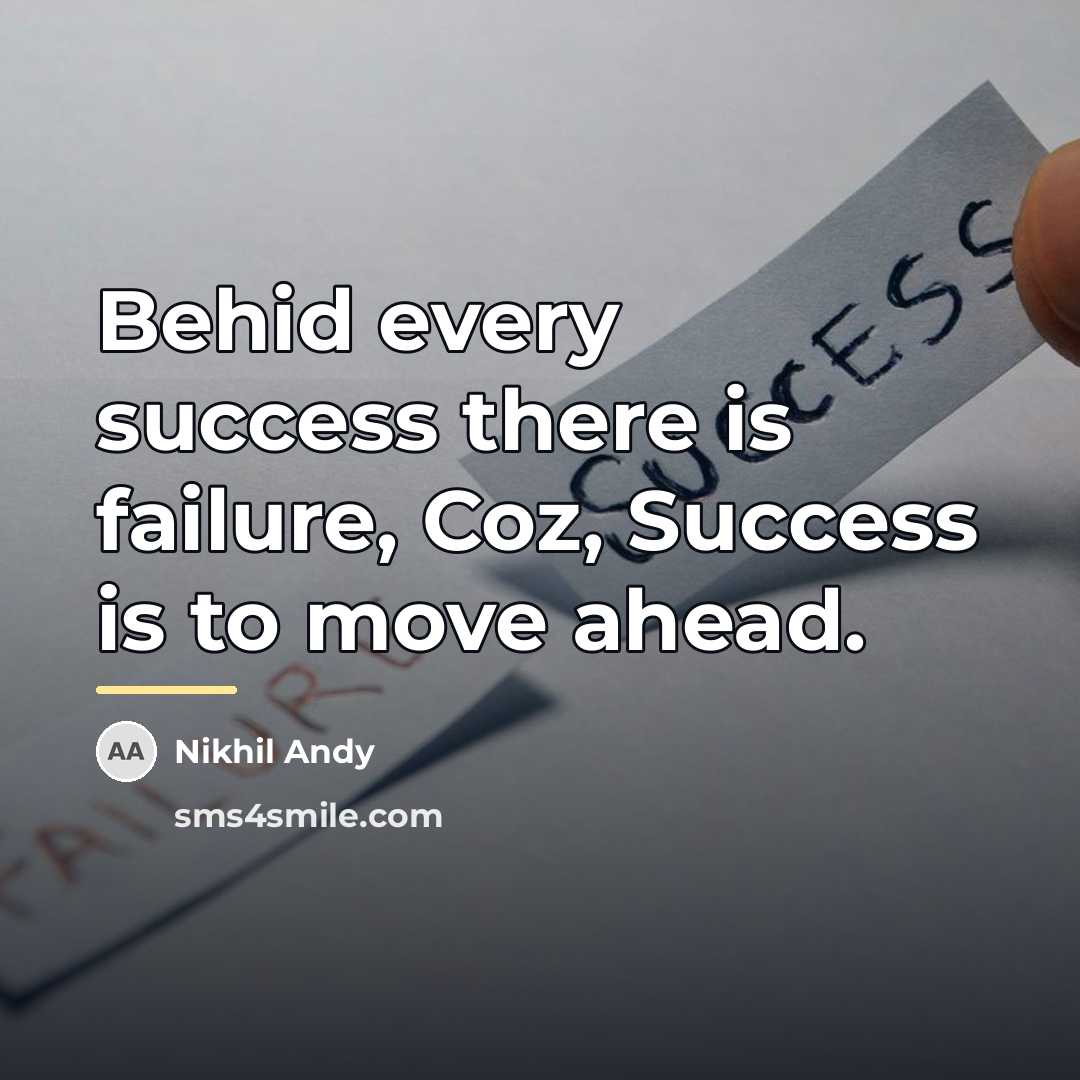 “Behid every success there is failure, Coz, Success is to…” quote by Nikhil Andy