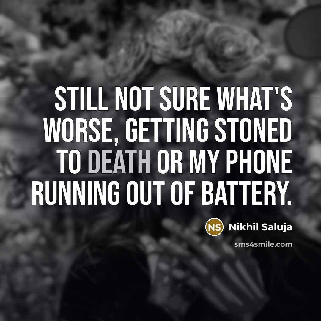 “Still not sure what's worse, getting stoned to death or…” quote by Nikhil Saluja