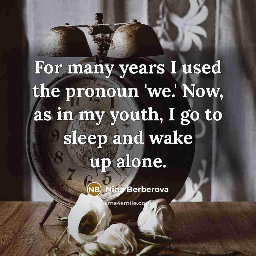 “For many years I used the pronoun 'we.' Now, as…” quote by Nina Berberova