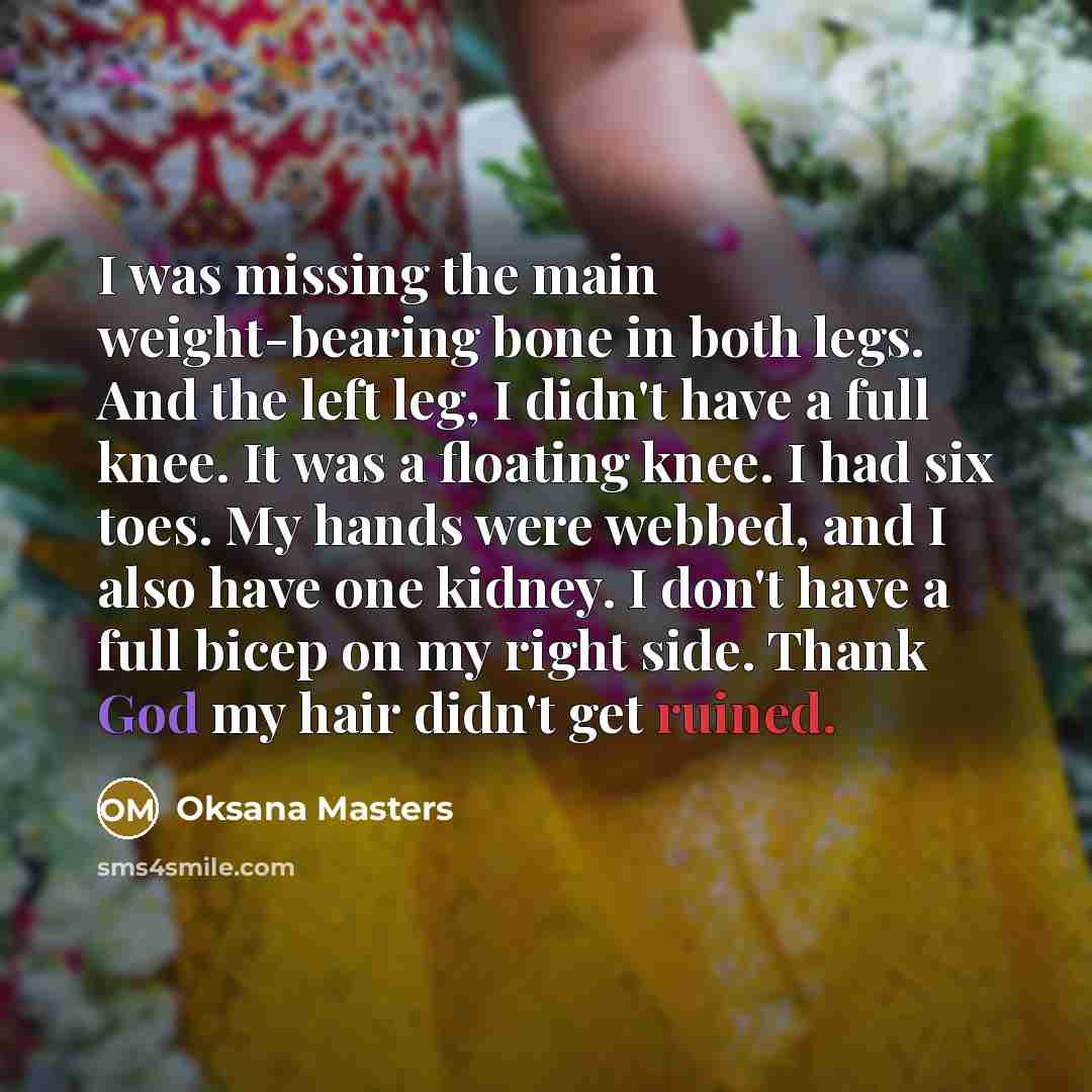 “I was missing the main weight-bearing bone in both legs.…” quote by Oksana Masters