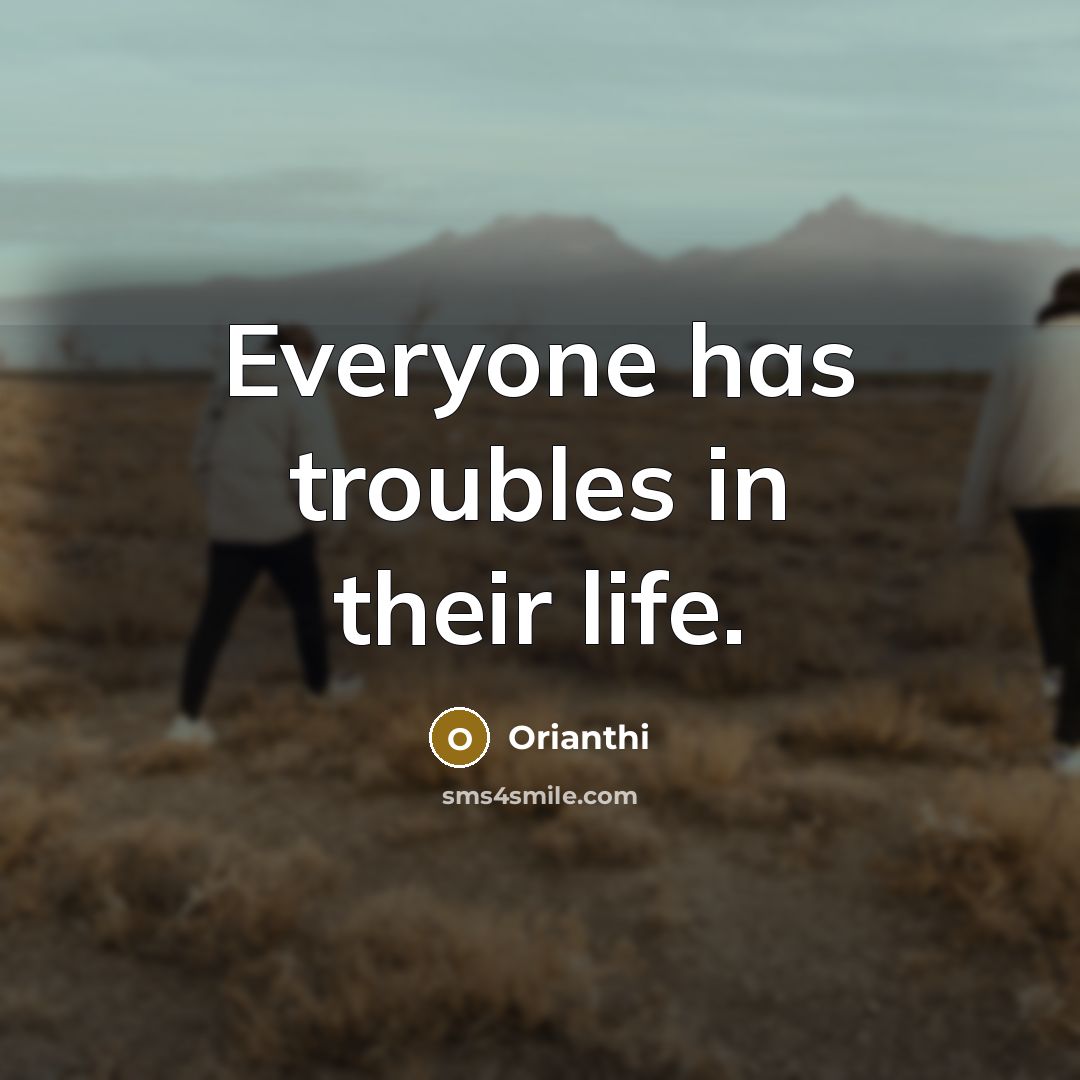 “Everyone has troubles in their life.…” quote by Orianthi