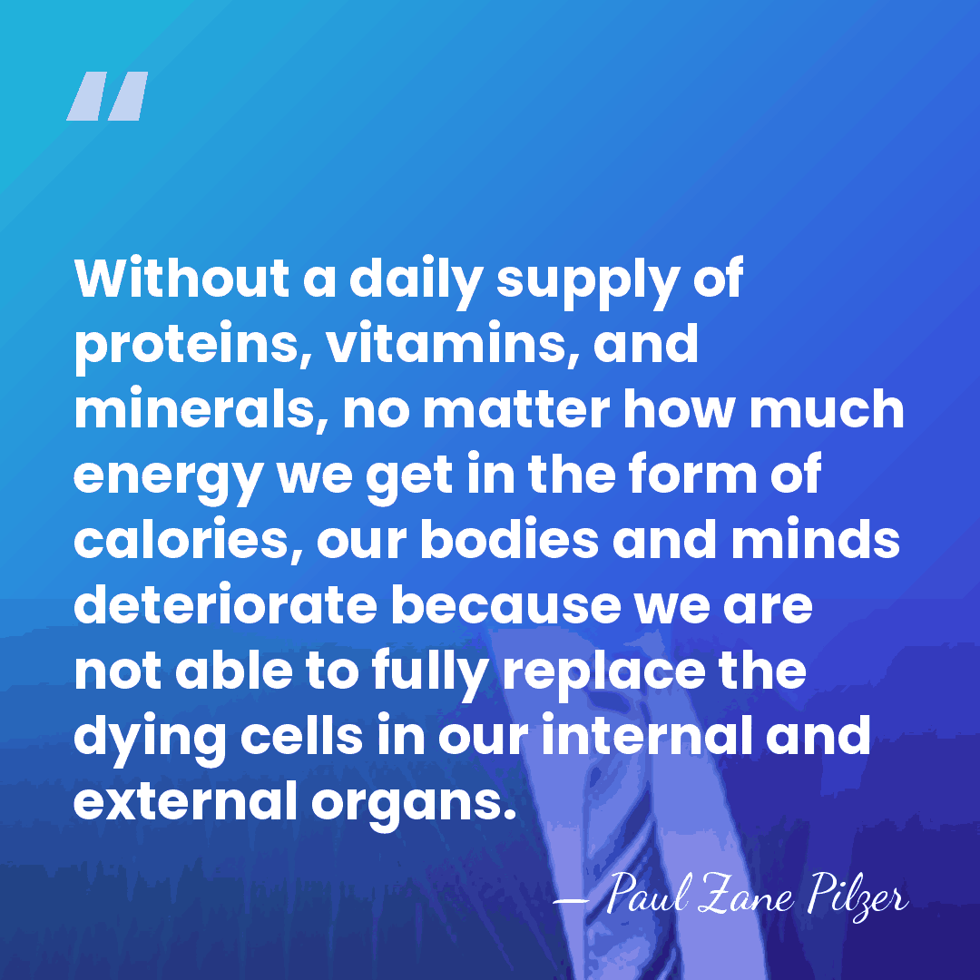 Without a daily supply of proteins, vitamins, and minerals, no matter how&hellip; - Paul Zane Pilzer
