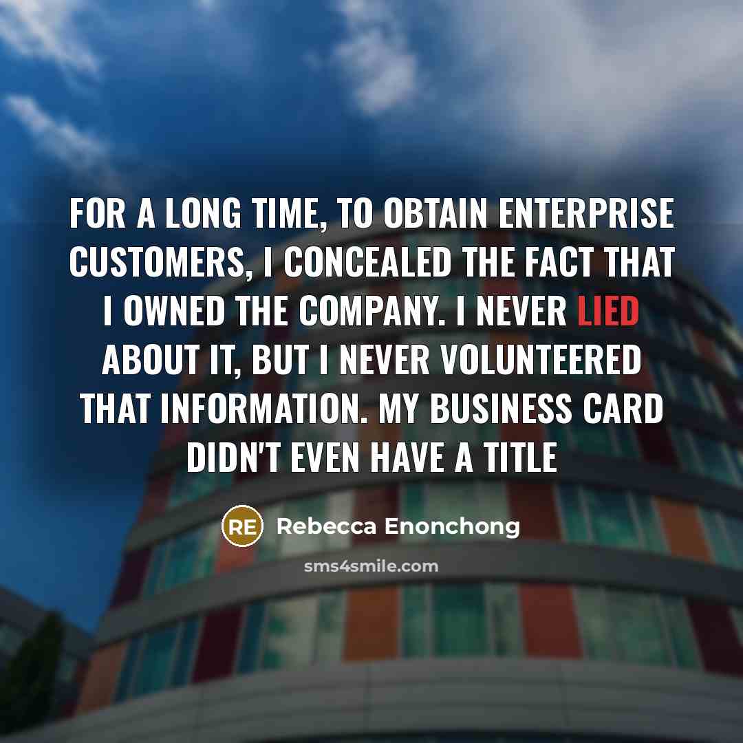 “For a long time, to obtain enterprise customers, I concealed…” quote by Rebecca Enonchong
