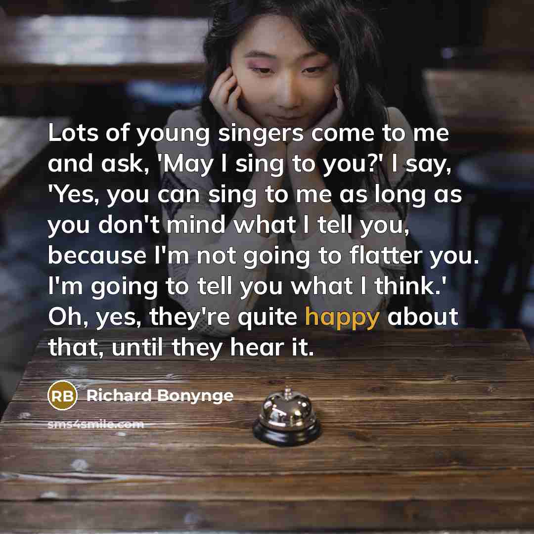 “Lots of young singers come to me and ask, 'May…” quote by Richard Bonynge