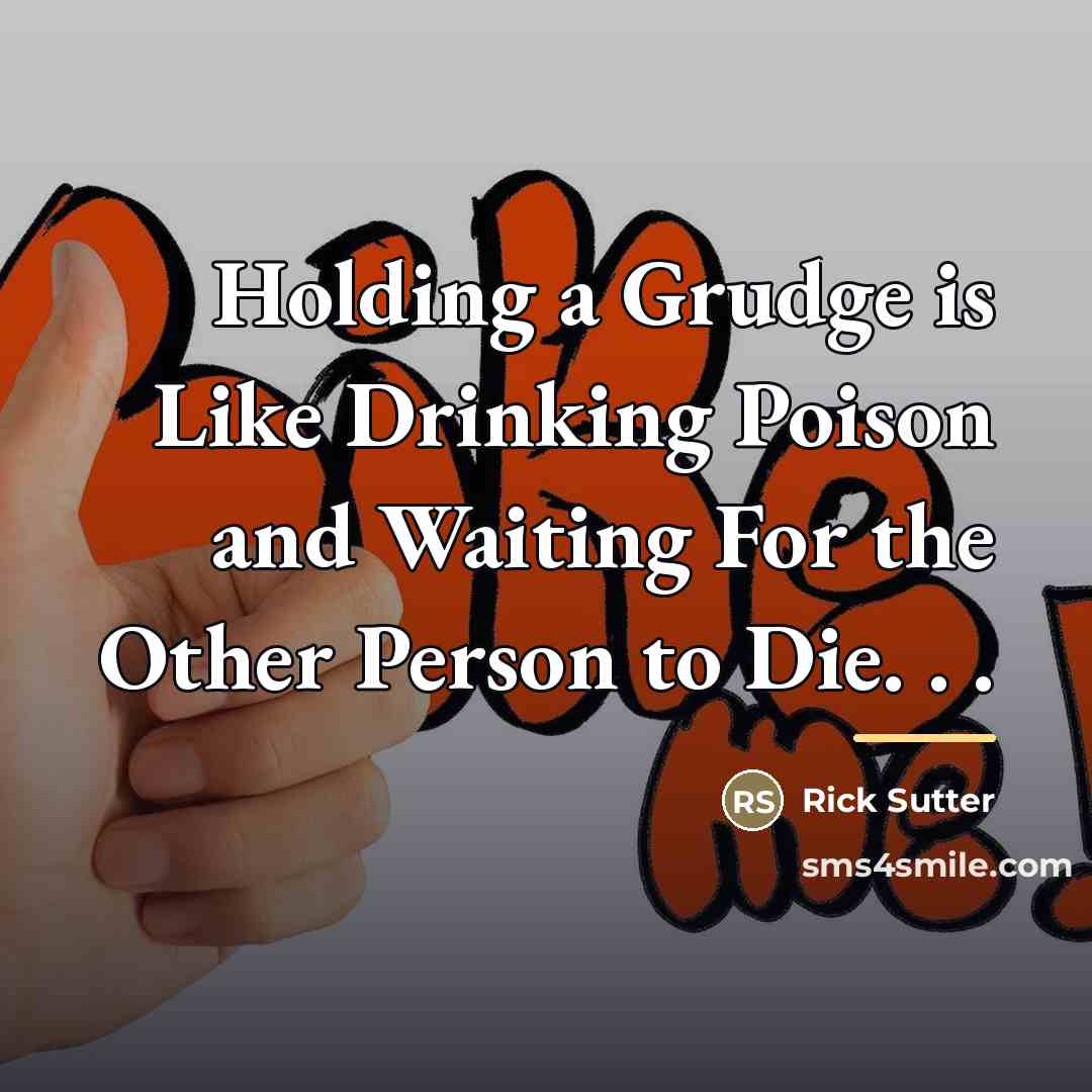 “Holding a Grudge is Like Drinking Poison and Waiting For…” quote by Rick Sutter