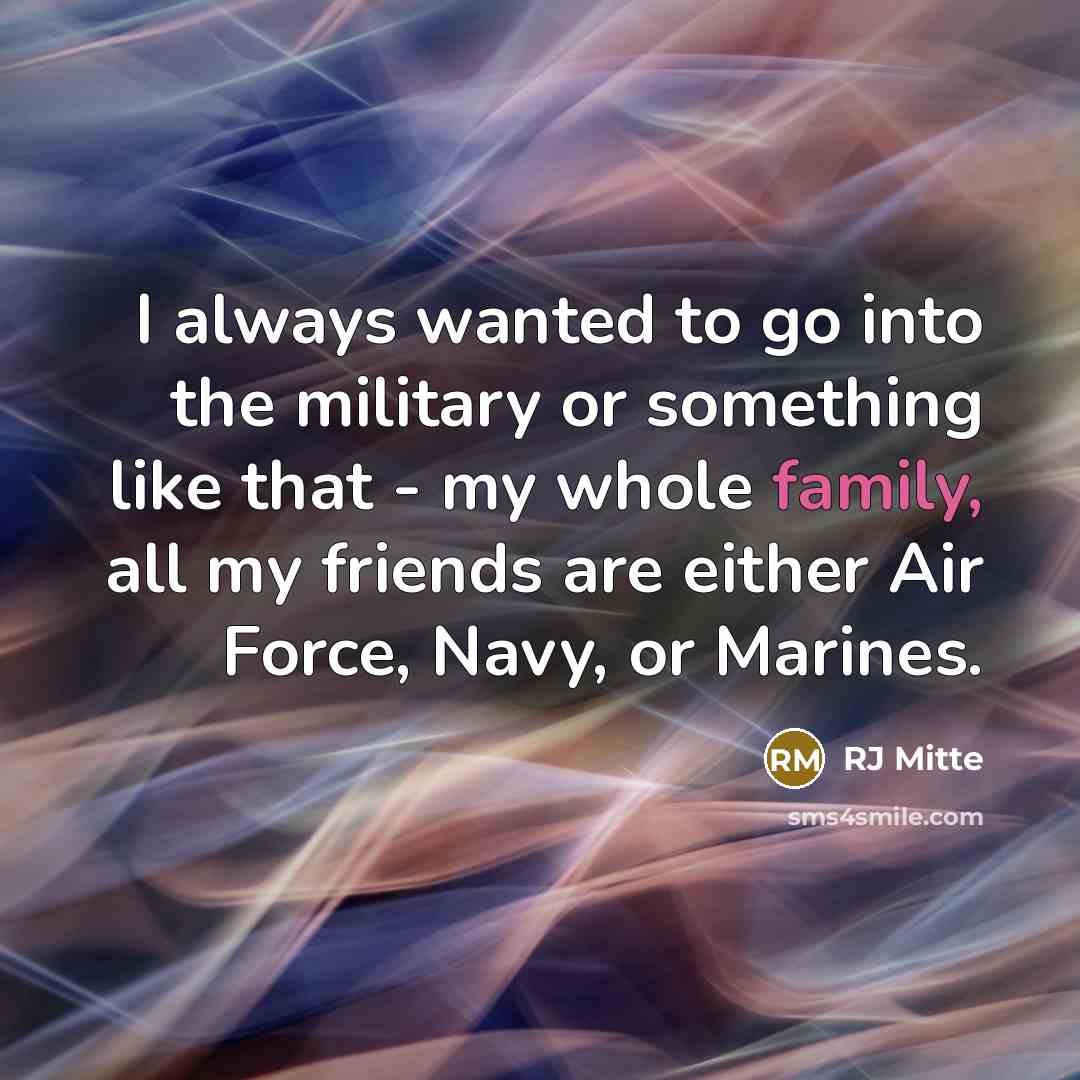 “I always wanted to go into the military or something…” quote by RJ Mitte