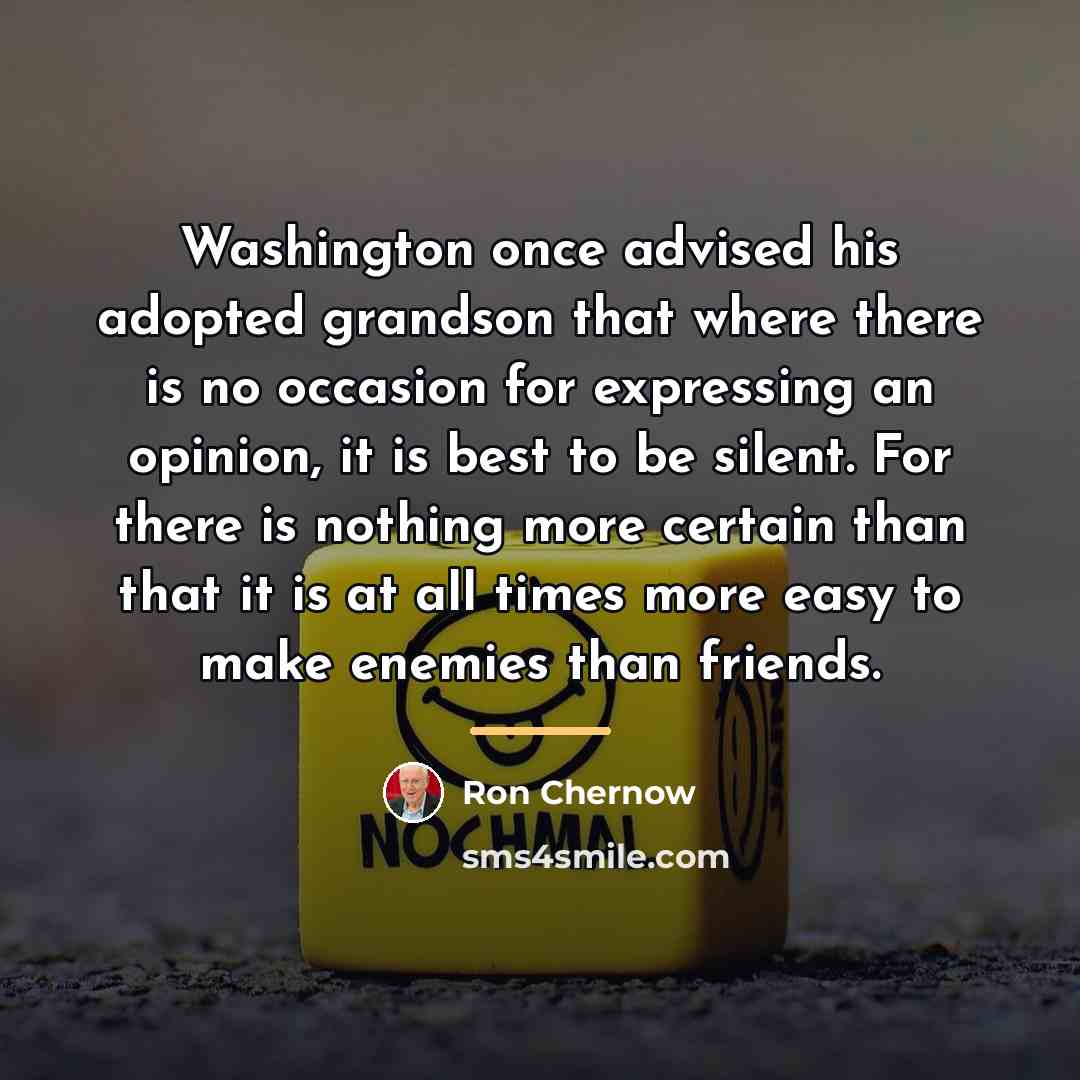“Washington once advised his adopted grandson that where there is…” quote by Ron Chernow