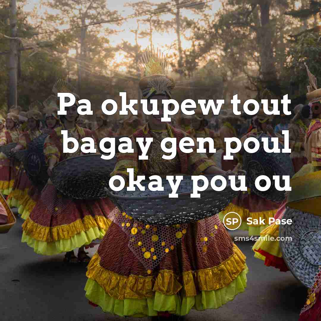 “Pa okupew tout bagay gen poul okay pou ou” quote by Sak Pase