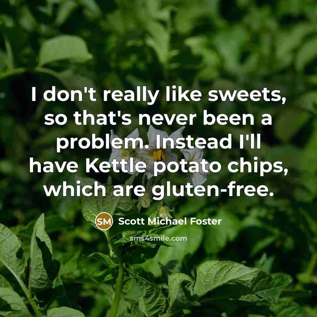 “I don't really like sweets, so that's never been a…” quote by Scott Michael Foster