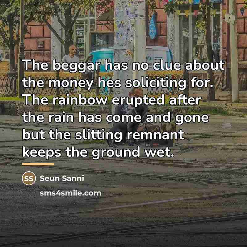 “The beggar has no clue about the money hes soliciting…” quote by Seun Sanni
