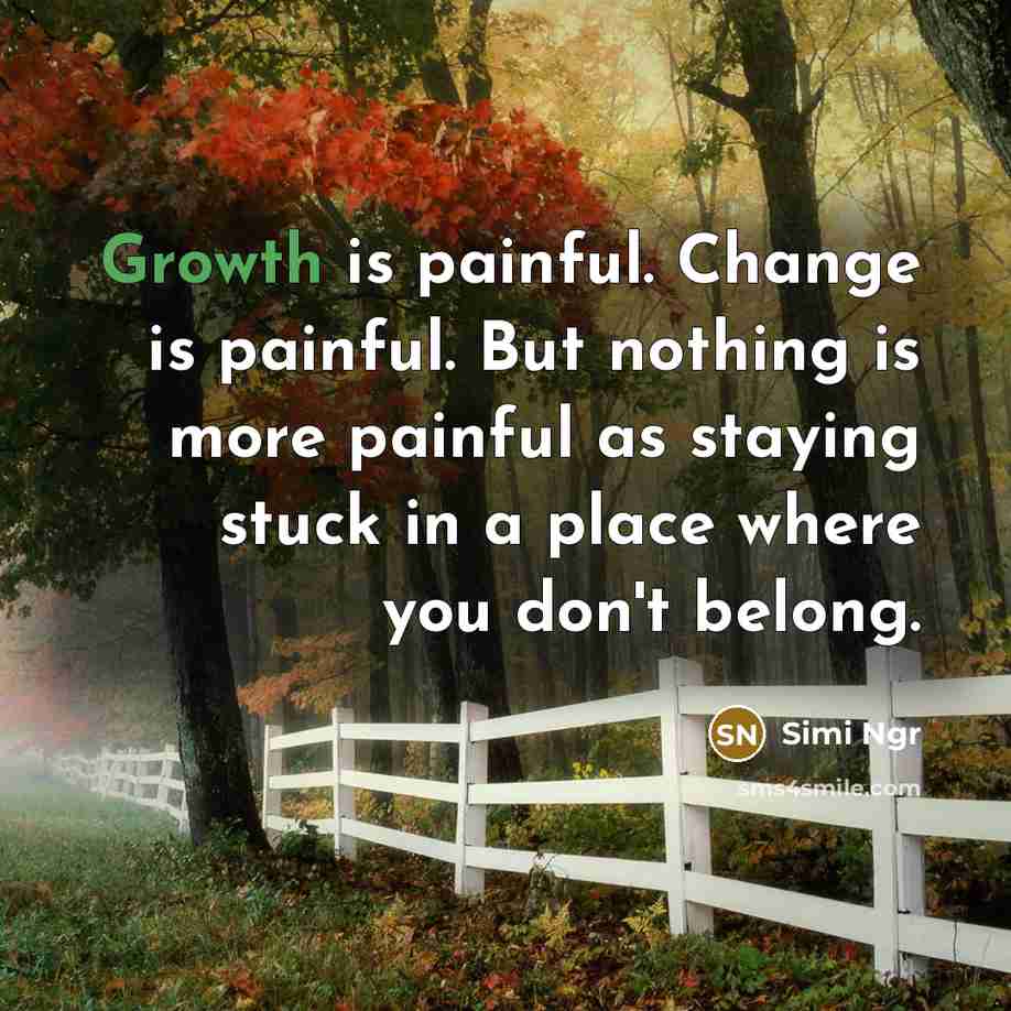 “Growth is painful. Change is painful. But nothing is more…” quote by Simi Ngr