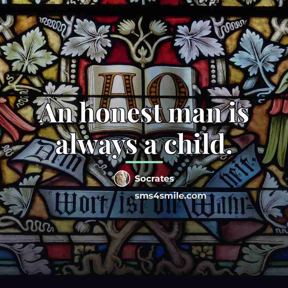“An honest man is always a child.…” quote by Socrates