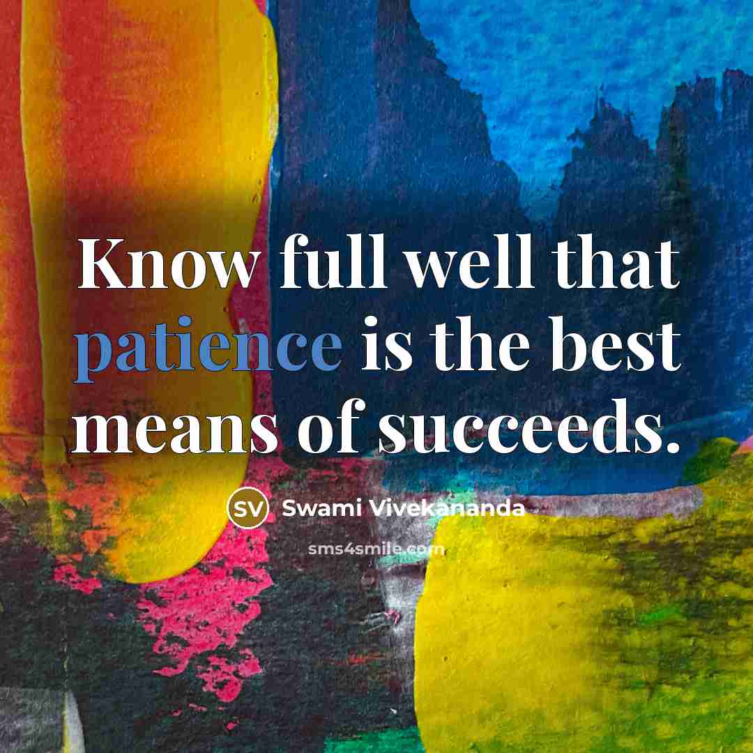 “Know full well that patience is the best means of…” quote by Swami Vivekananda