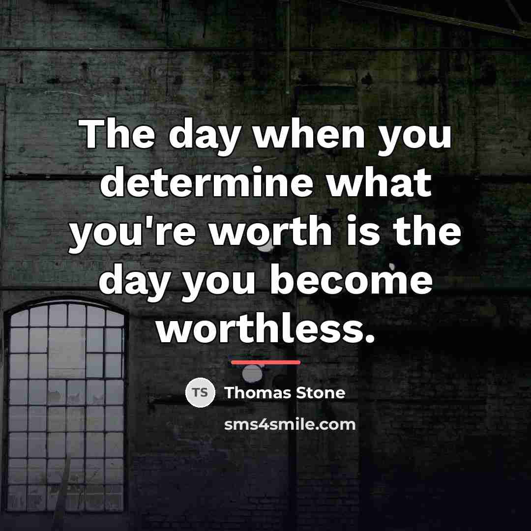 “The day when you determine what you're worth is the…” quote by Thomas Stone