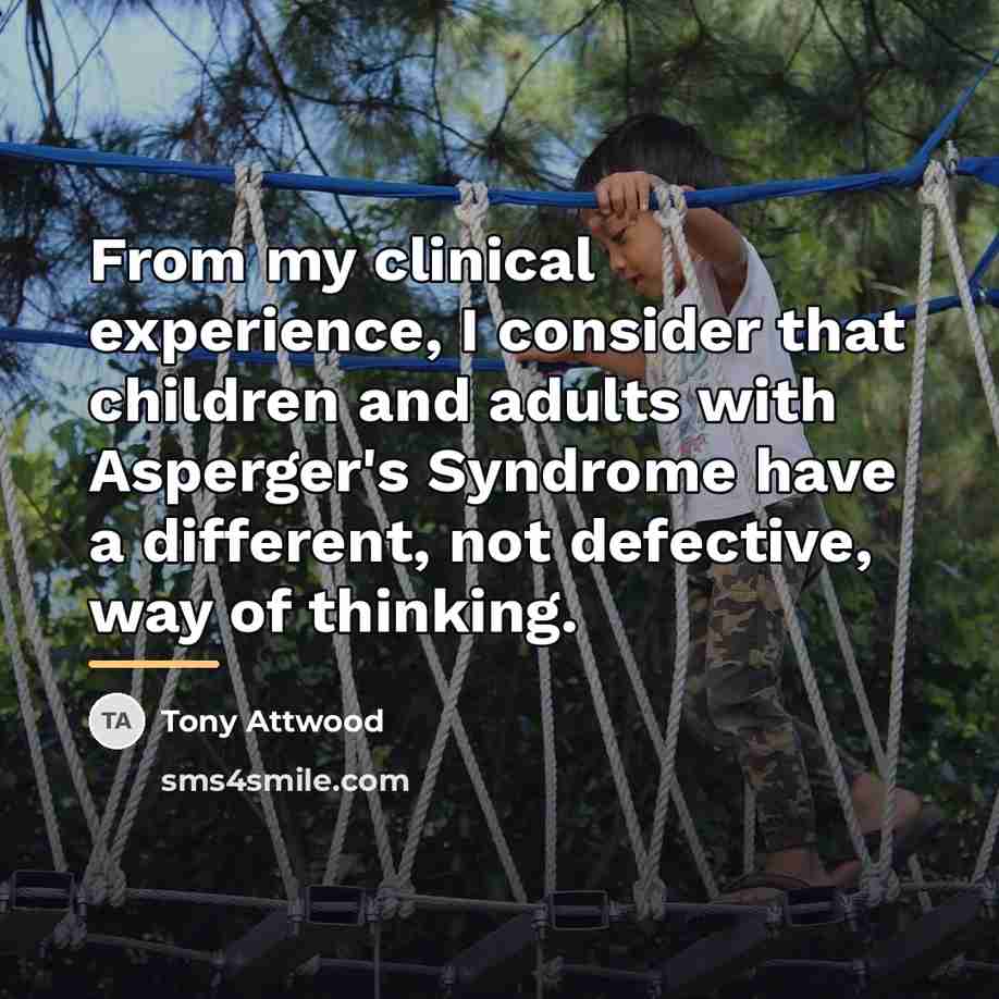 “From my clinical experience, I consider that children and adults…” quote by Tony Attwood