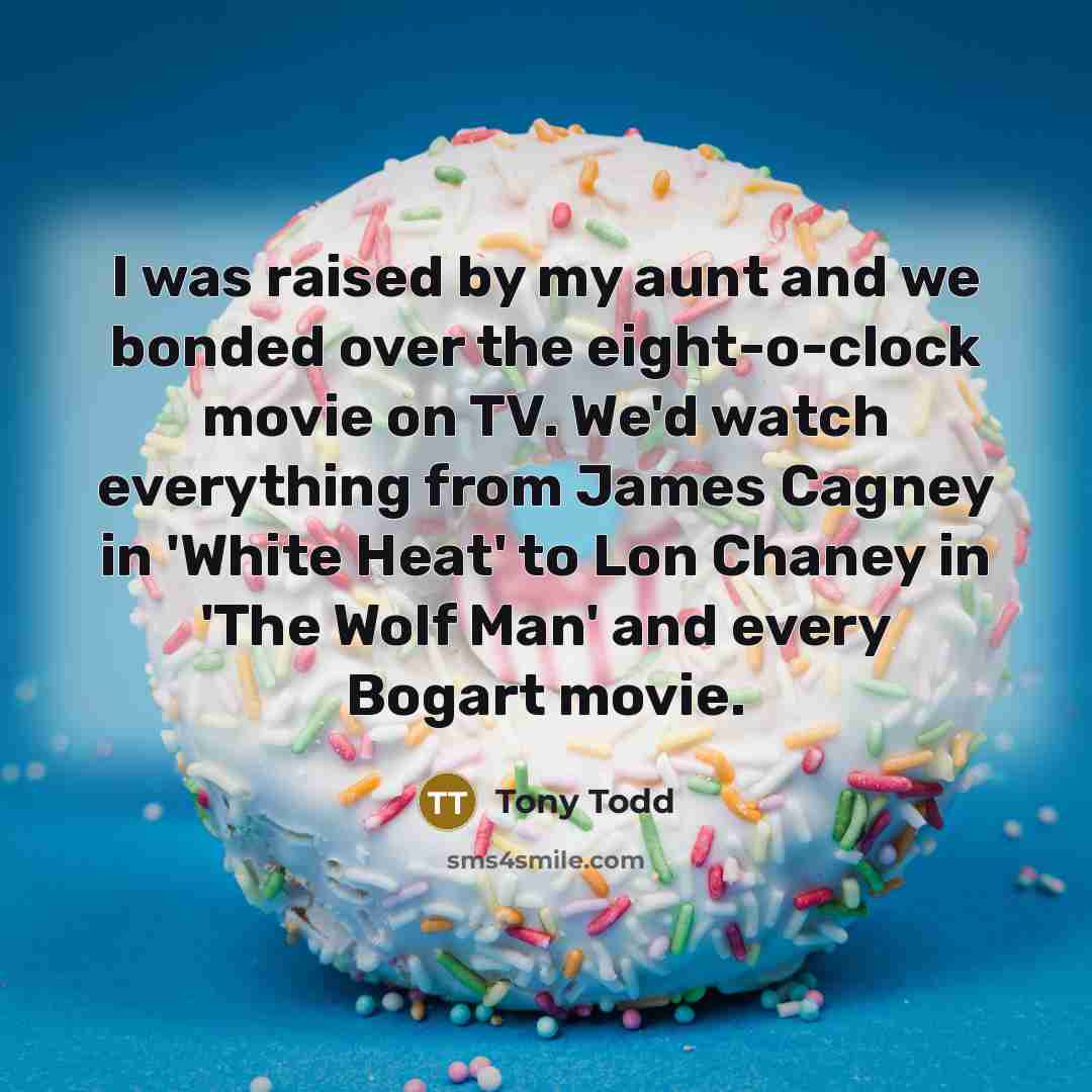 “I was raised by my aunt and we bonded over…” quote by Tony Todd