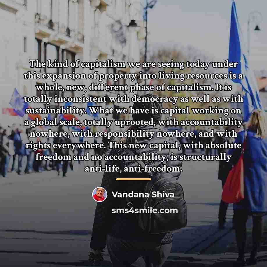 “The kind of capitalism we are seeing today under this…” quote by Vandana Shiva