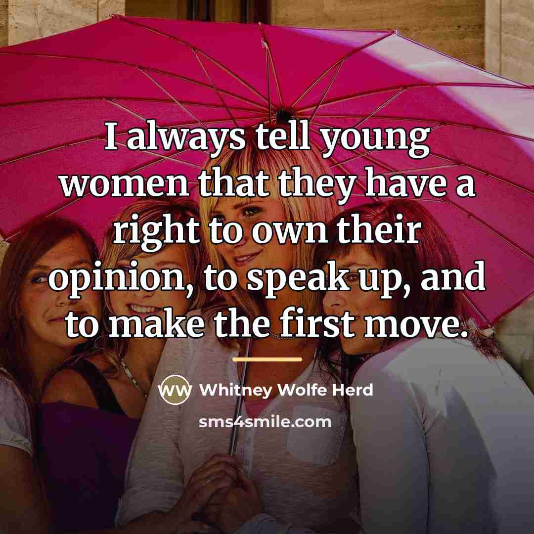 “I always tell young women that they have a right…” quote by Whitney Wolfe Herd