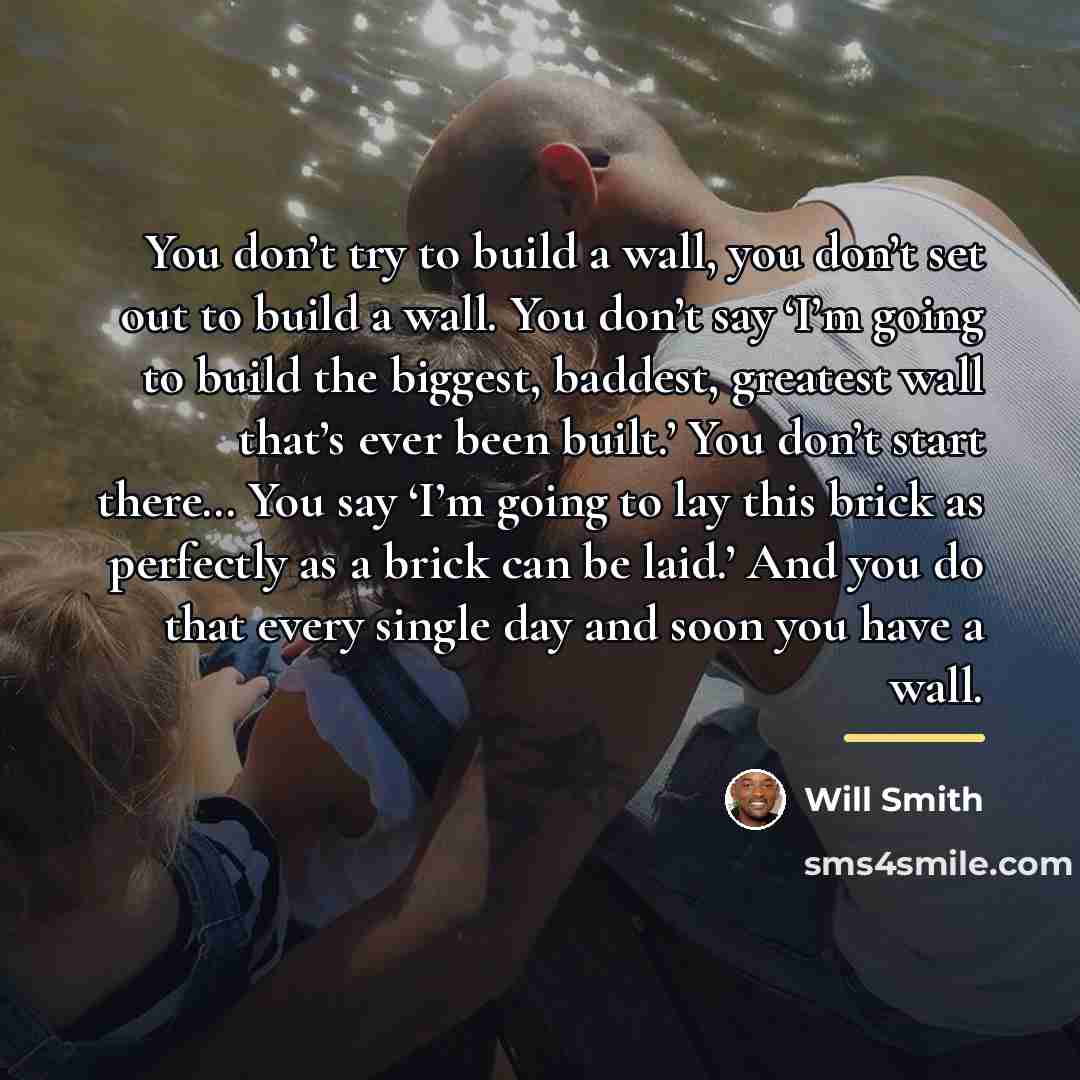 “You don’t try to build a wall, you don’t set…” quote by Will Smith