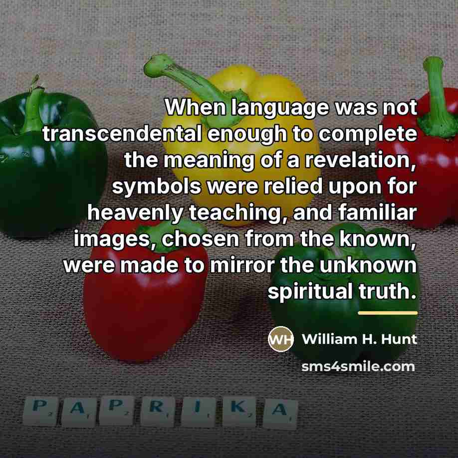 “When language was not transcendental enough to complete the meaning…” quote by William H. Hunt