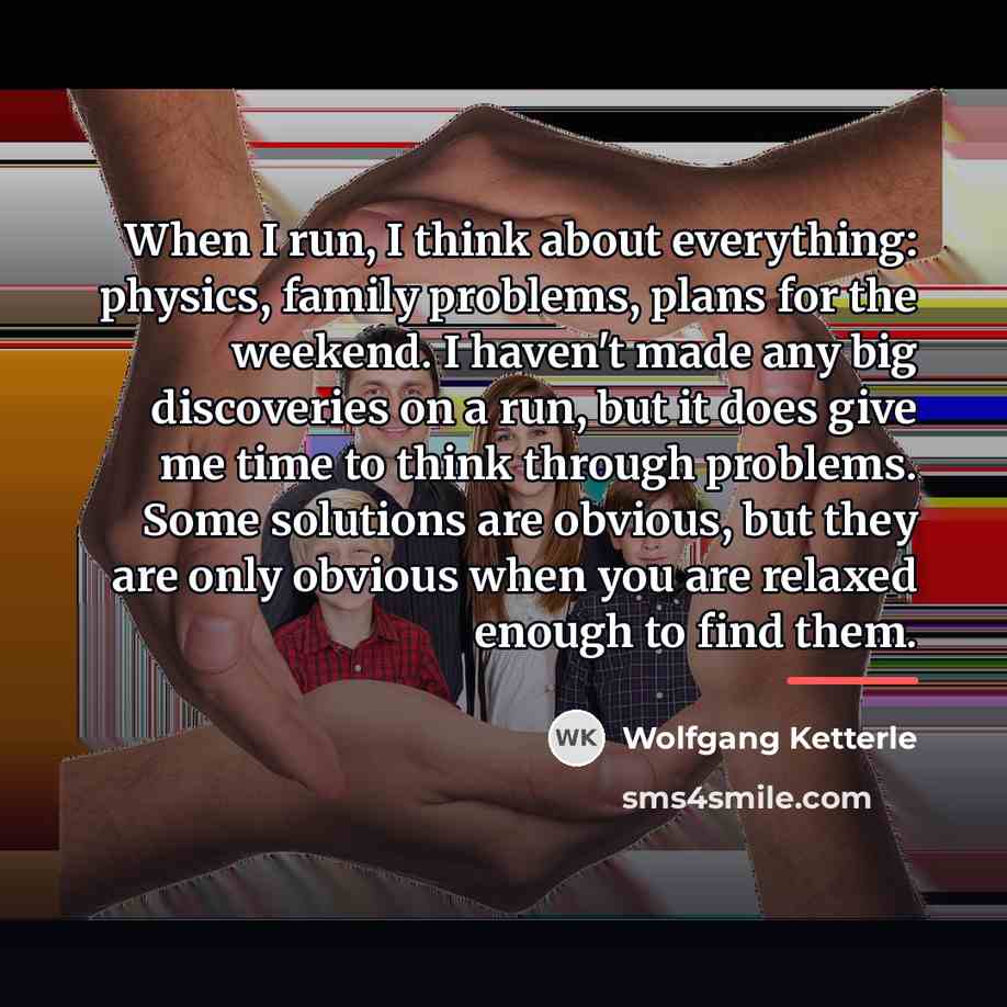 “When I run, I think about everything: physics, family problems,…” quote by Wolfgang Ketterle