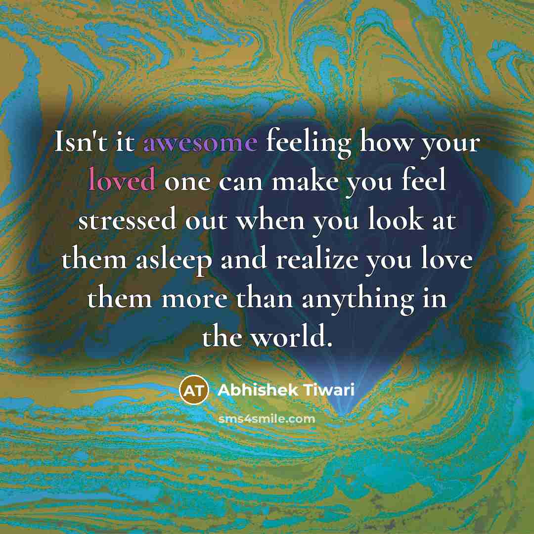 “Isn't it awesome feeling how your loved one can make…” quote by Abhishek Tiwari