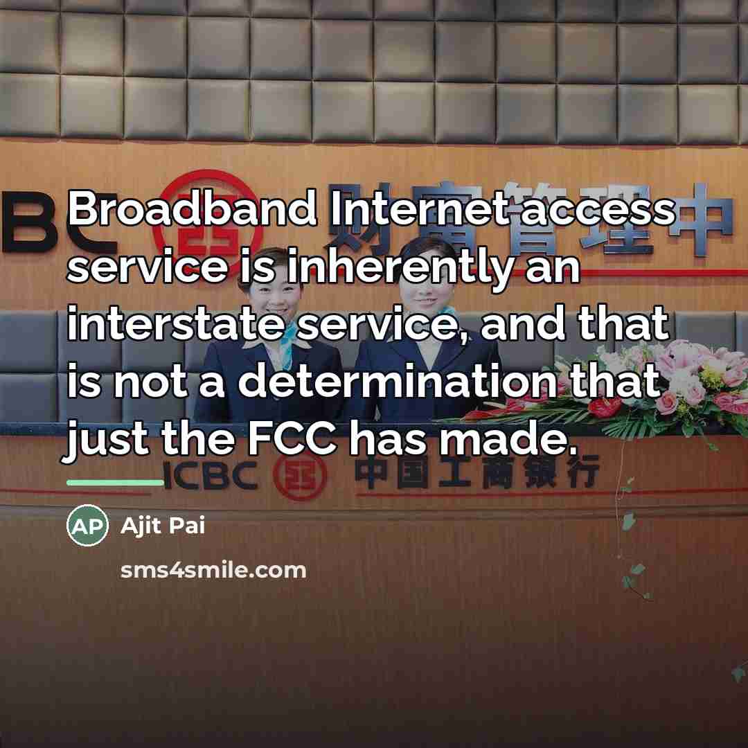 “Broadband Internet access service is inherently an interstate service, and…” quote by Ajit Pai
