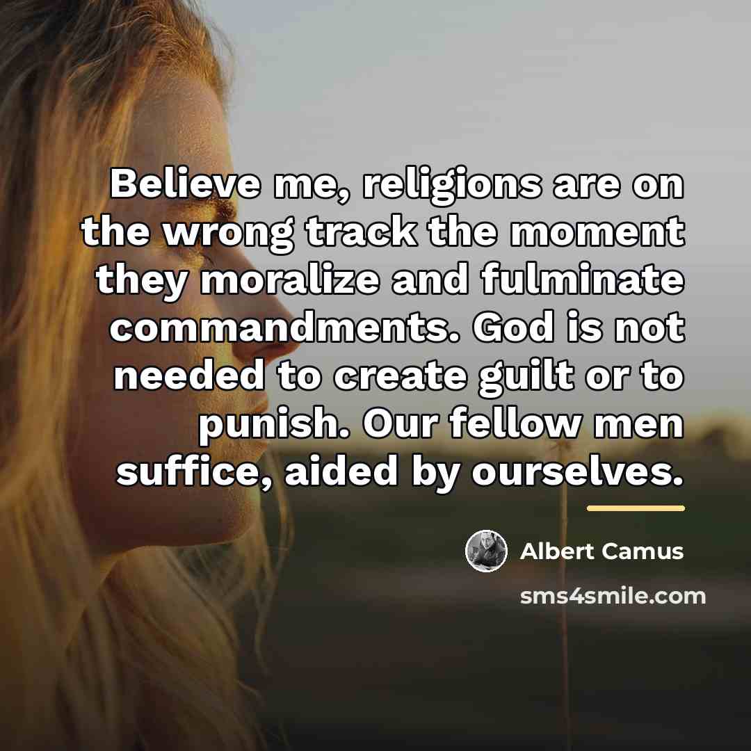 “Believe me, religions are on the wrong track the moment…” quote by Albert Camus