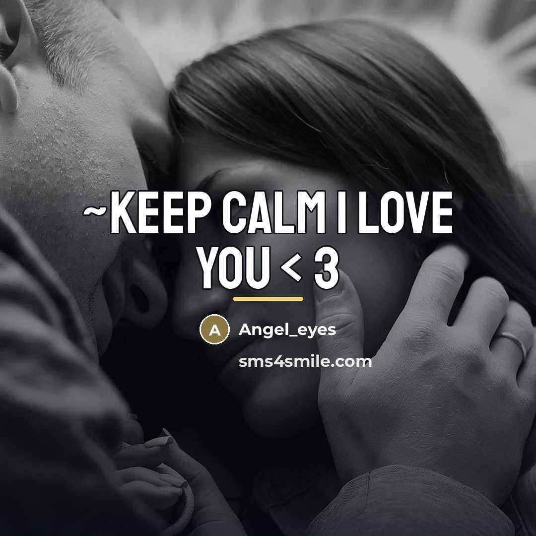 “~Keep calm I love you < 3…” quote by Angel_eyes