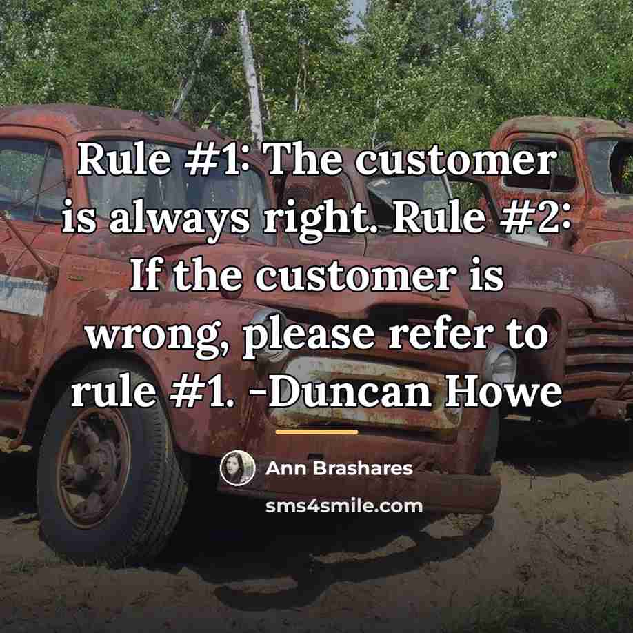 “Rule #1: The customer is always right. Rule #2: If…” quote by Ann Brashares