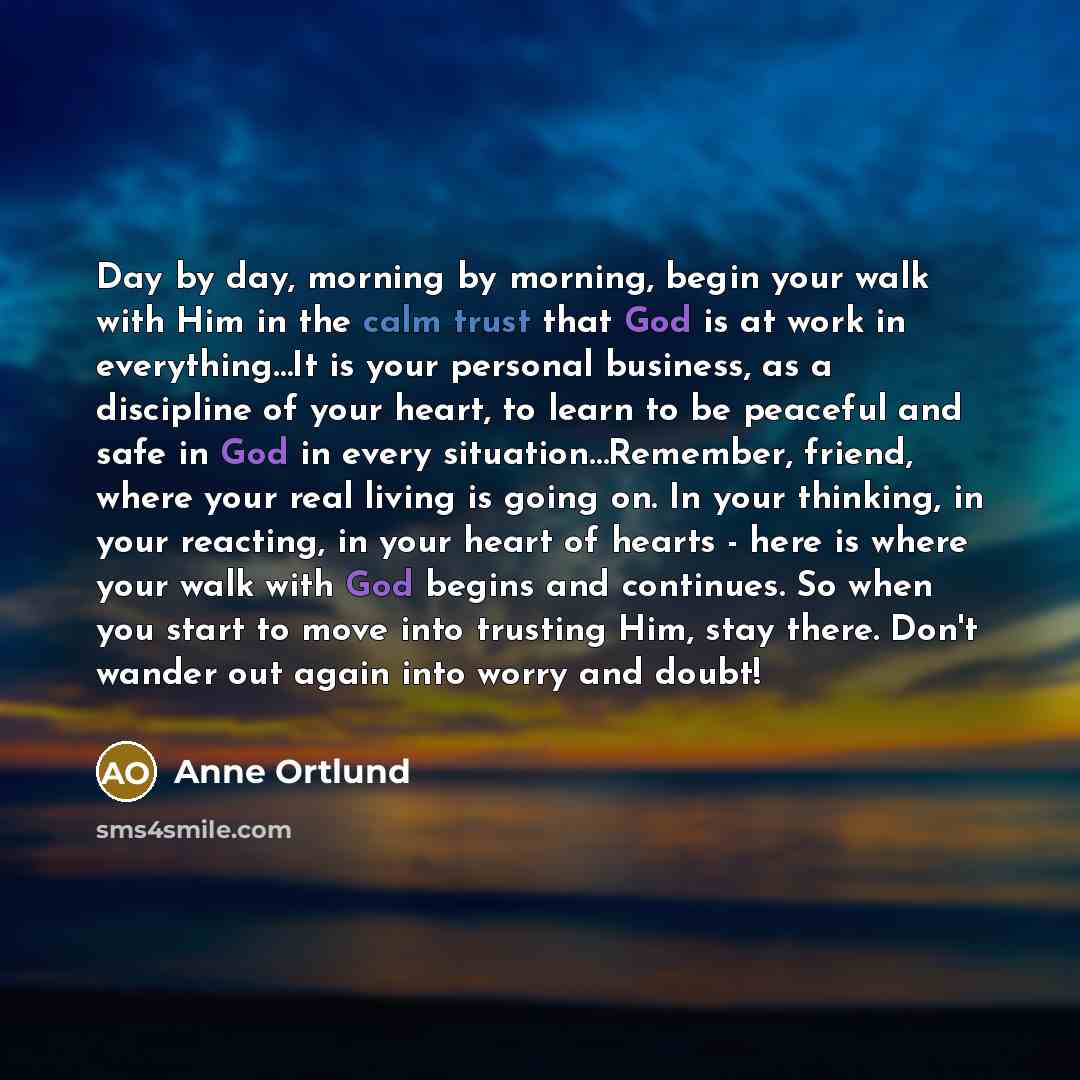 “Day by day, morning by morning, begin your walk with…” quote by Anne Ortlund