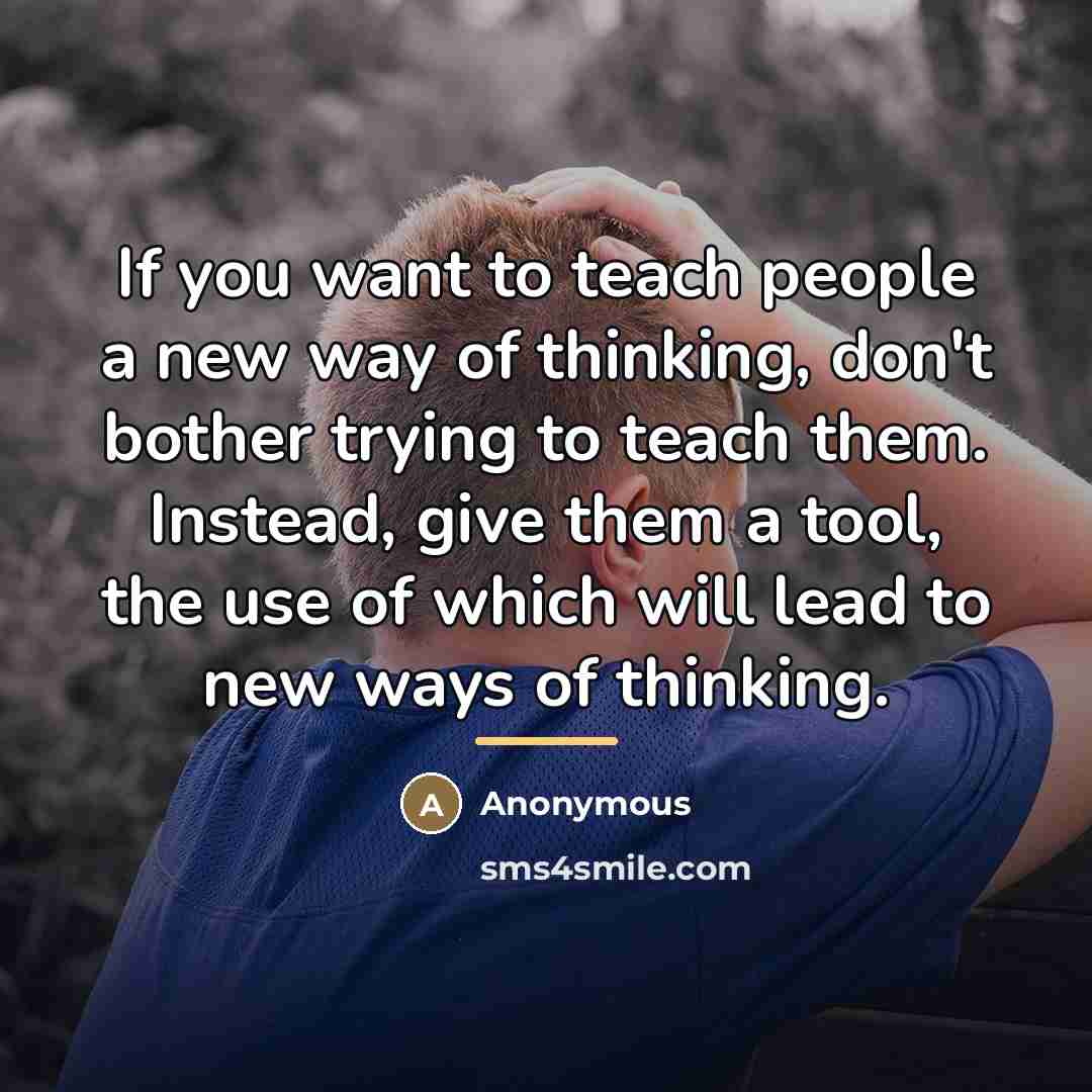 “If you want to teach people a new way of…” quote by Anonymous