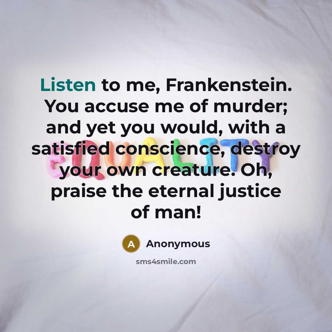 “Listen to me, Frankenstein. You accuse me of murder; and…” quote by Anonymous