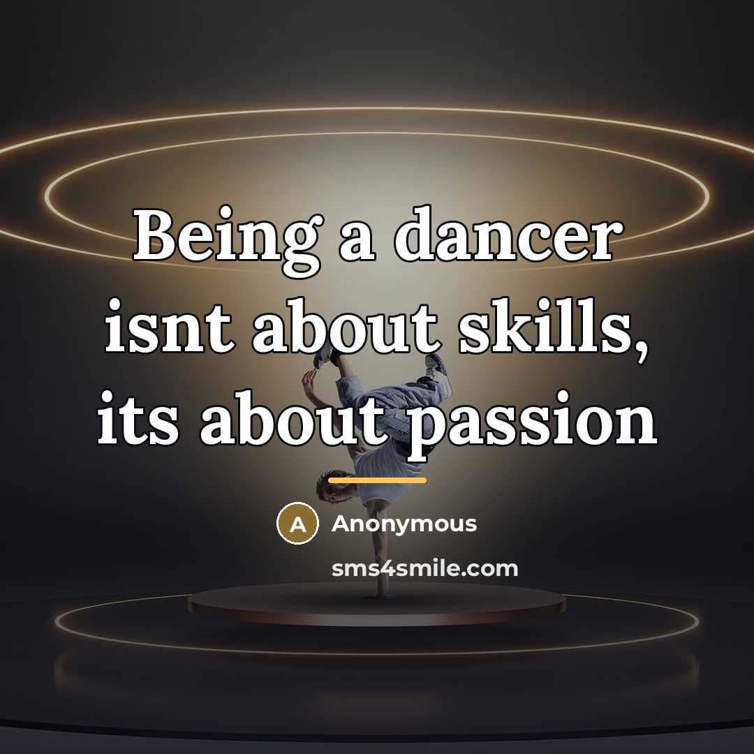 “Being a dancer isnt about skills, its about passion…” quote by Anonymous