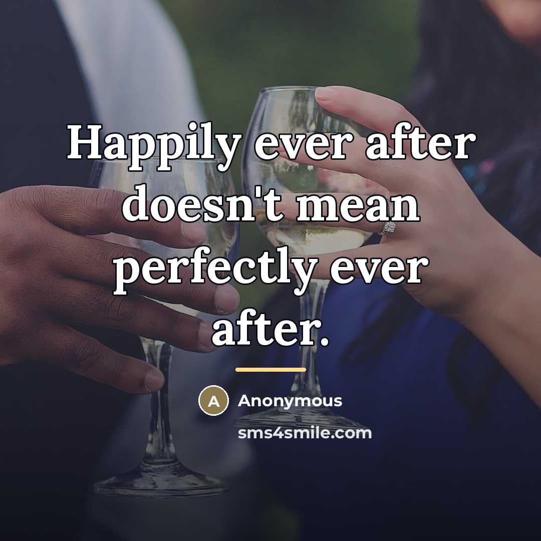 “Happily ever after doesn't mean perfectly ever after.…” quote by Anonymous