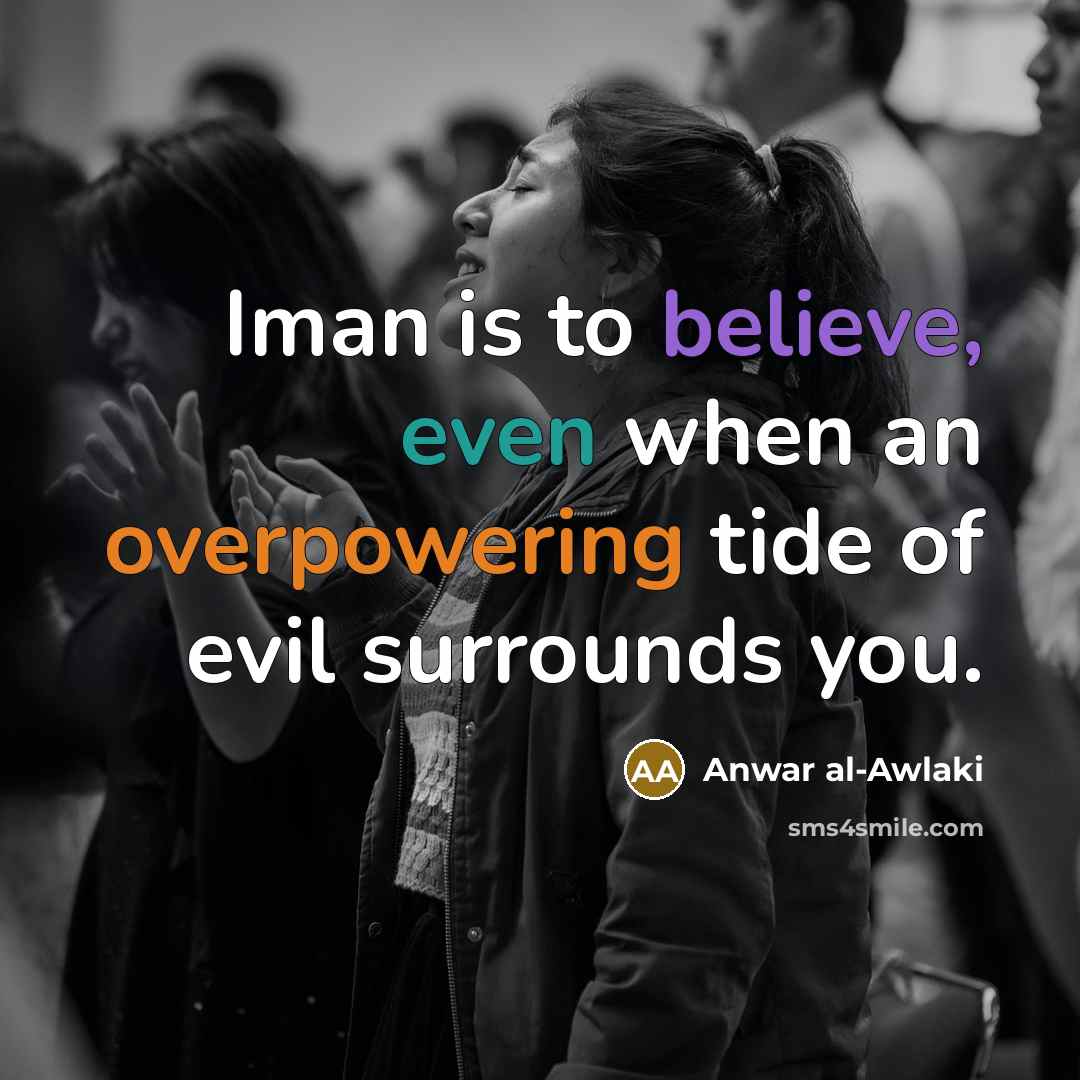 “Iman is to believe, even when an overpowering tide of…” quote by Anwar al-Awlaki