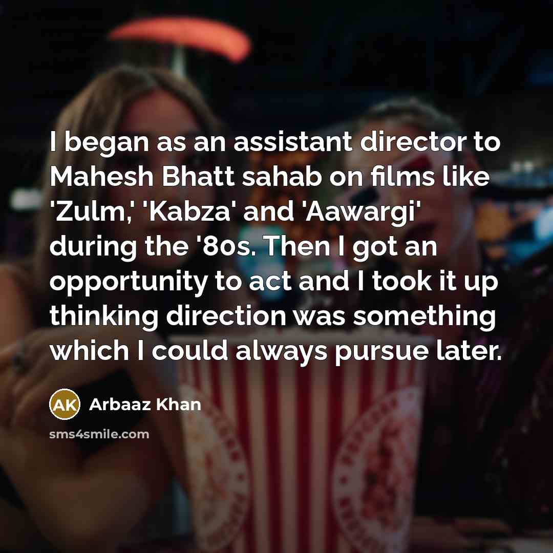 “I began as an assistant director to Mahesh Bhatt sahab…” quote by Arbaaz Khan