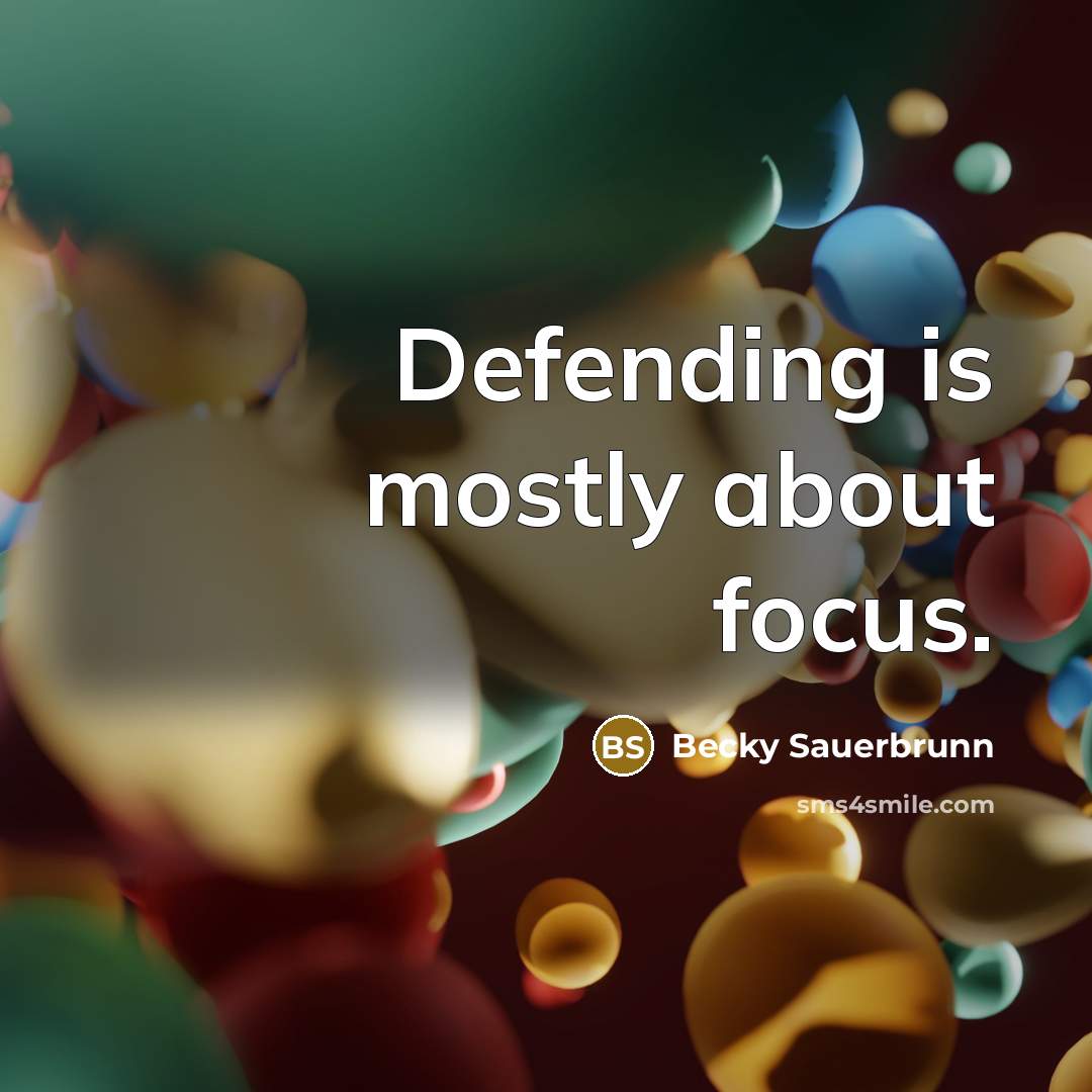 “Defending is mostly about focus.…” quote by Becky Sauerbrunn