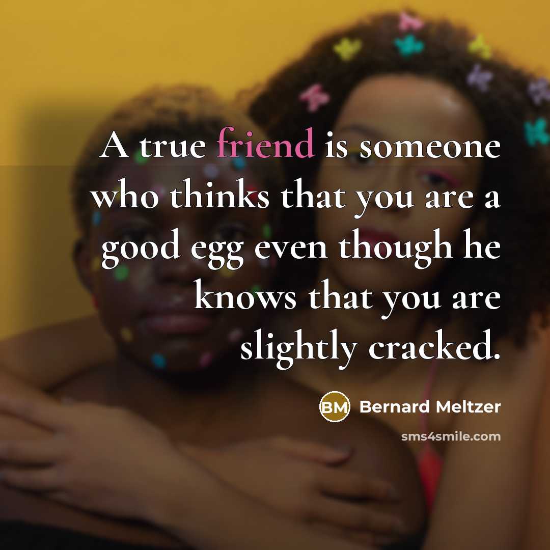 “A true friend is someone who thinks that you are…” quote by Bernard Meltzer