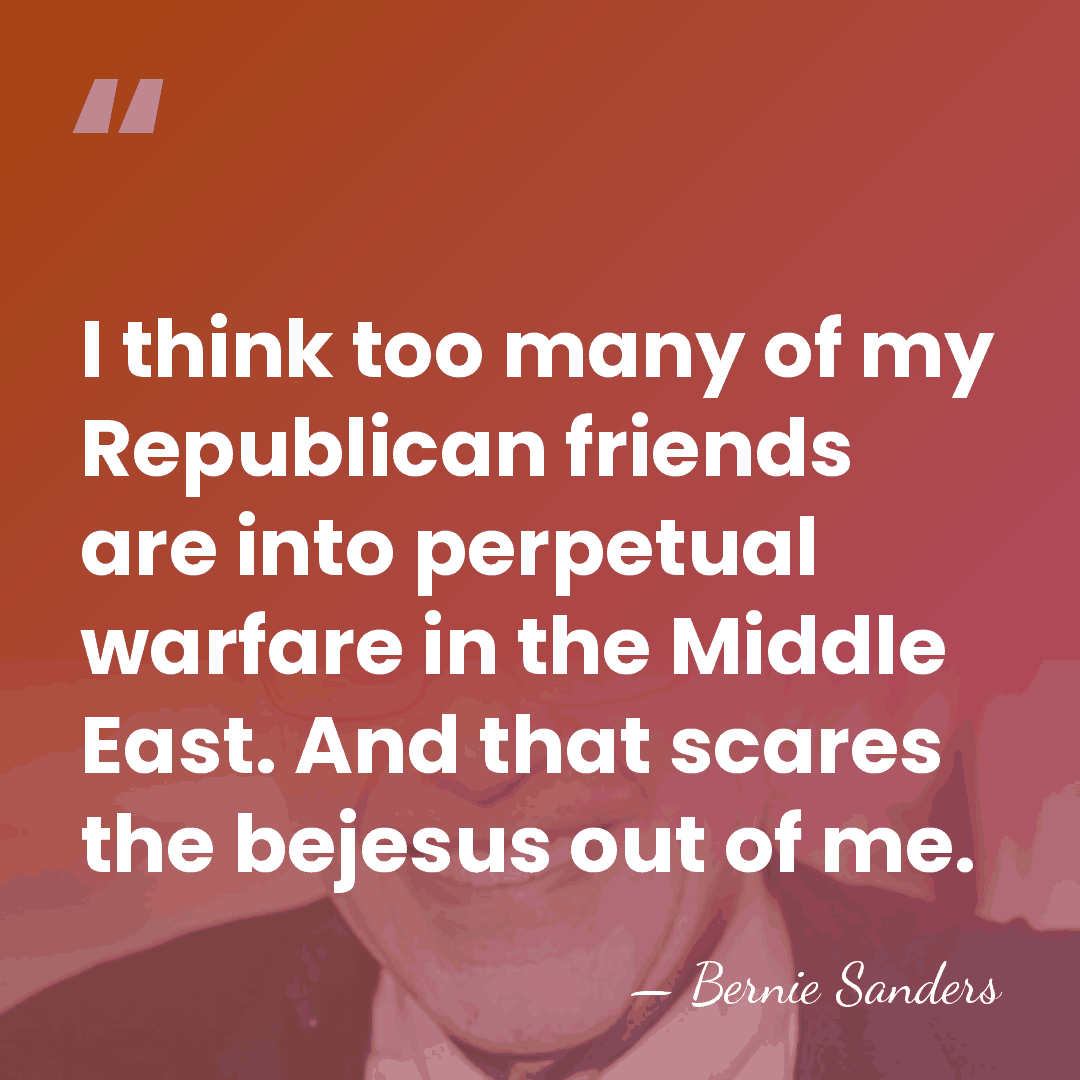 I think too many of my Republican friends are into perpetual warfare&hellip; - Bernie Sanders