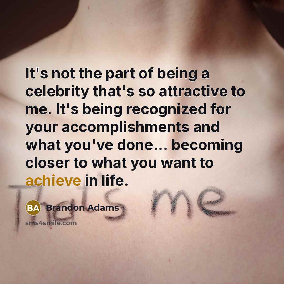 “It's not the part of being a celebrity that's so…” quote by Brandon Adams