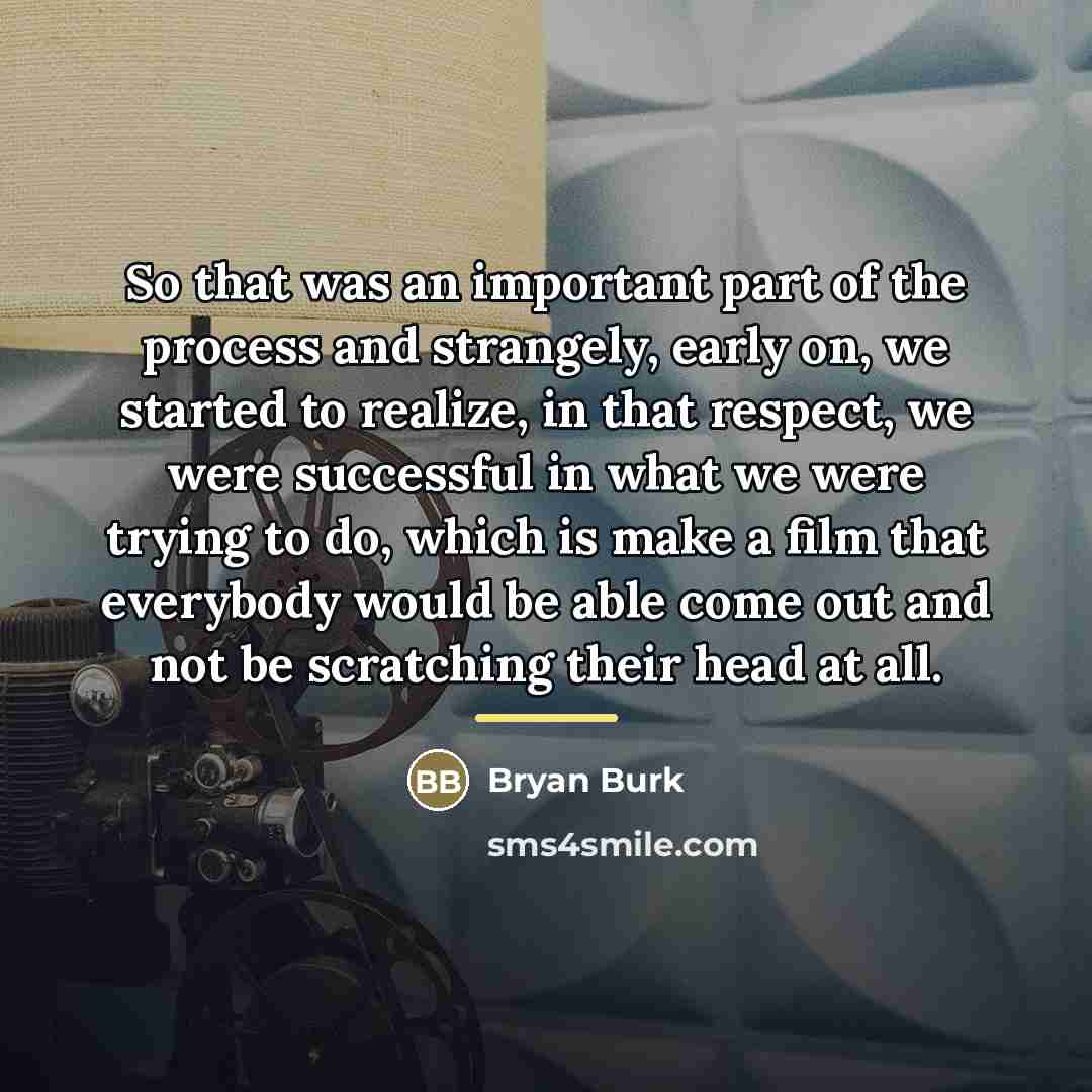 “So that was an important part of the process and…” quote by Bryan Burk