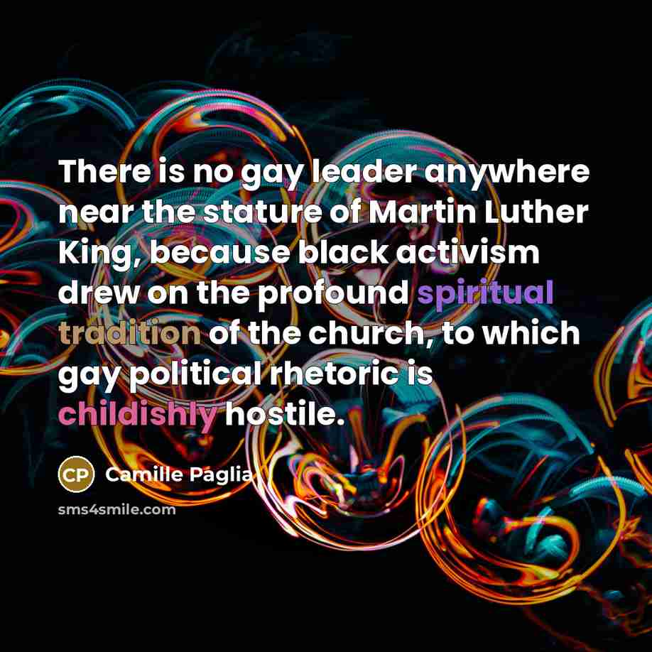 “There is no gay leader anywhere near the stature of…” quote by Camille Paglia