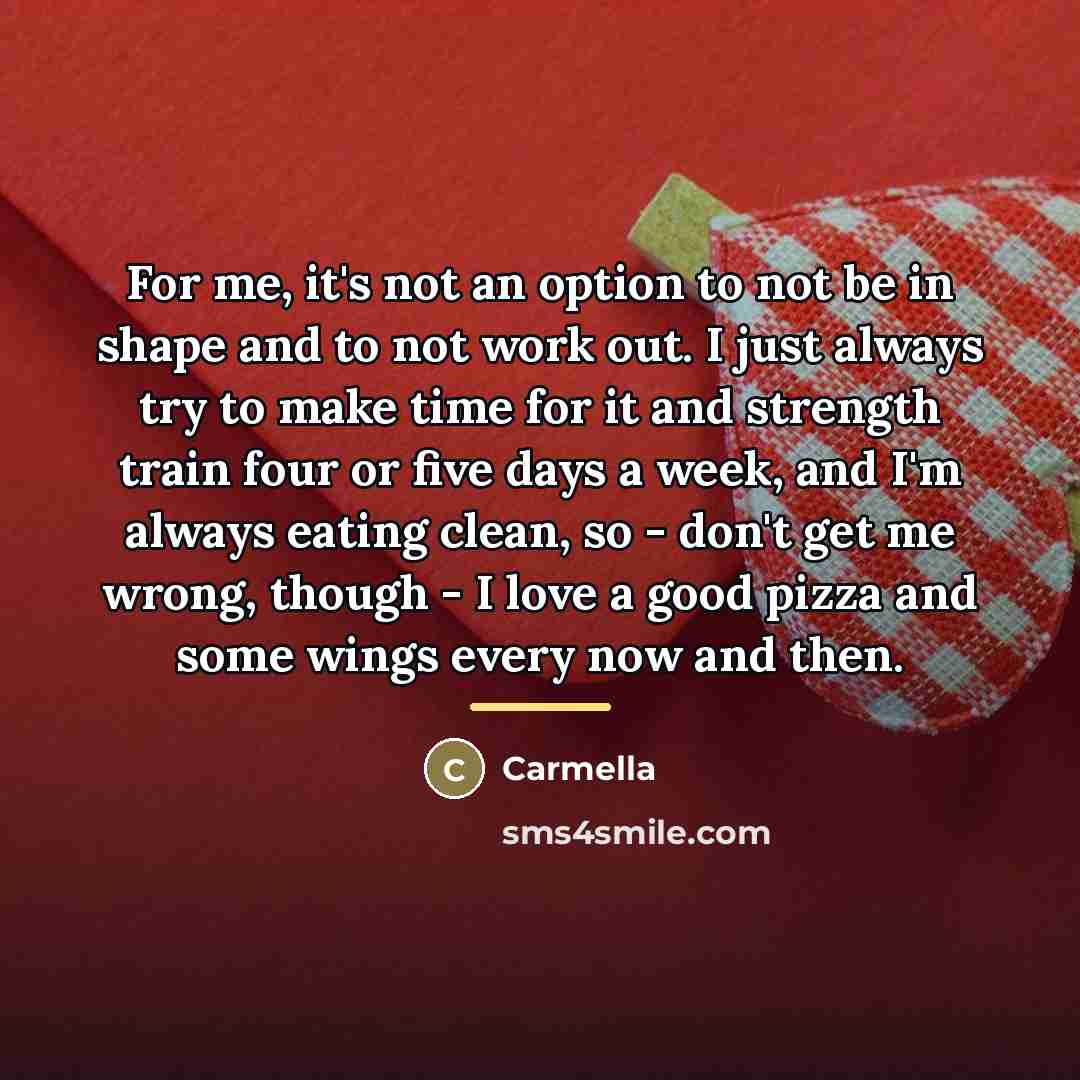 “For me, it's not an option to not be in…” quote by Carmella
