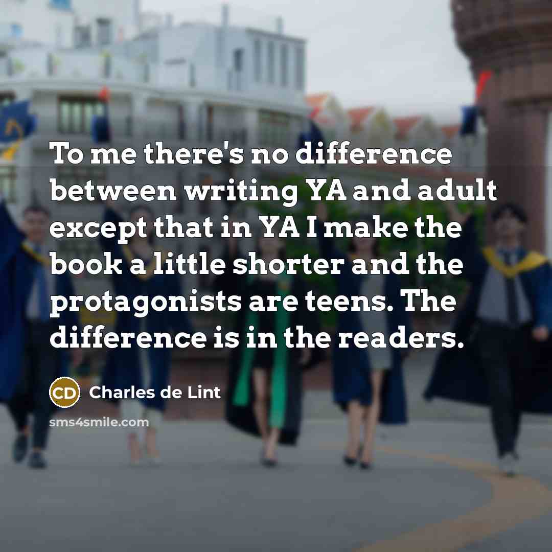 “To me there's no difference between writing YA and adult…” quote by Charles de Lint