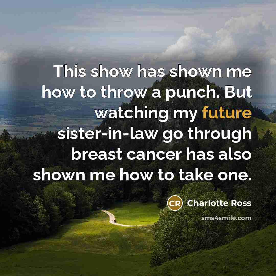 “This show has shown me how to throw a punch.…” quote by Charlotte Ross