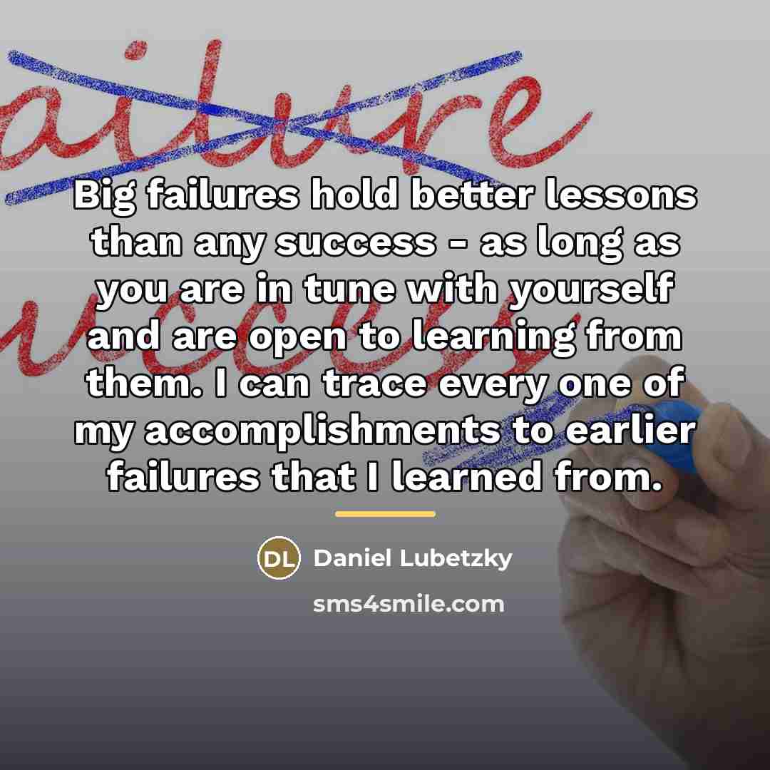 “Big failures hold better lessons than any success - as…” quote by Daniel Lubetzky