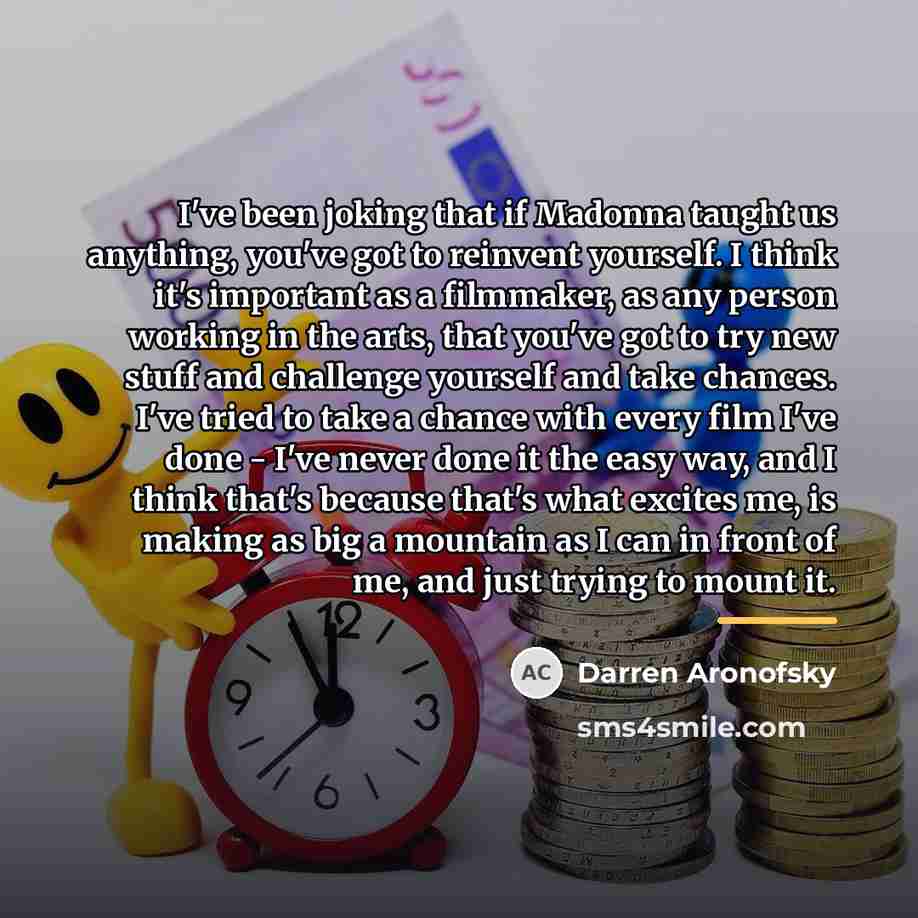 “I've been joking that if Madonna taught us anything, you've…” quote by Darren Aronofsky