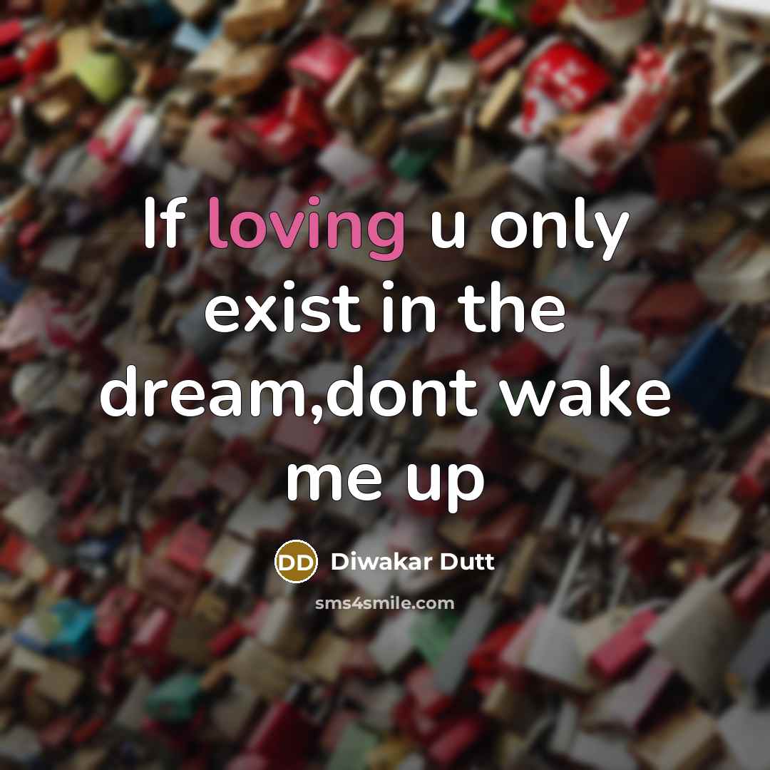 “If loving u only exist in the dream,dont wake me…” quote by Diwakar Dutt